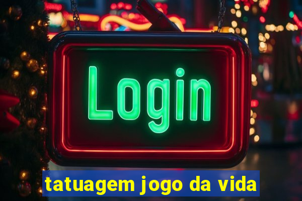 tatuagem jogo da vida